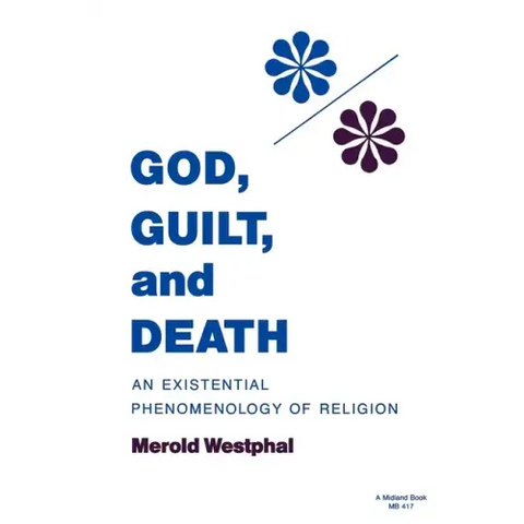 God, Guilt, and Death: An Existential Phenomenology of Religion