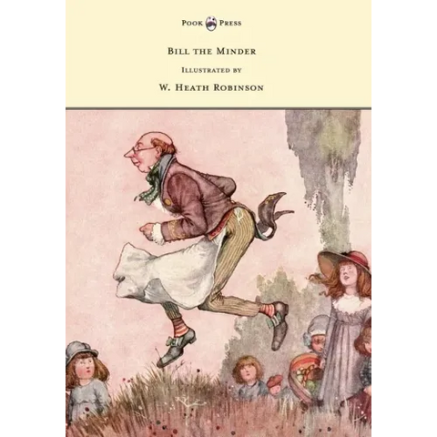 Bill the Minder - Illustrated by W. Heath Robinson