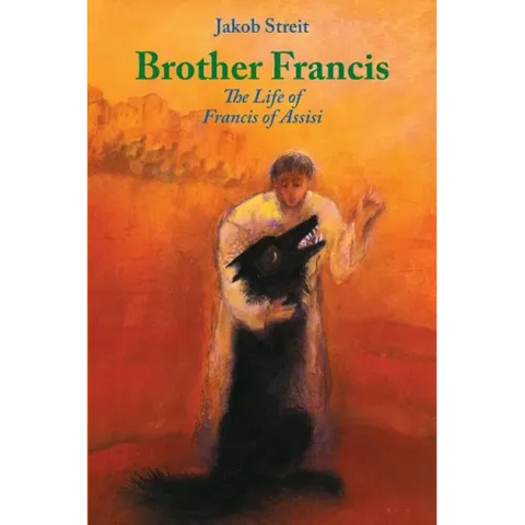 Brother Francis: The Life of Francis of Assisi