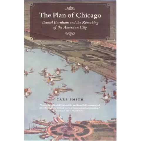 The Plan of Chicago: Daniel Burnham and the Remaking of the American City
