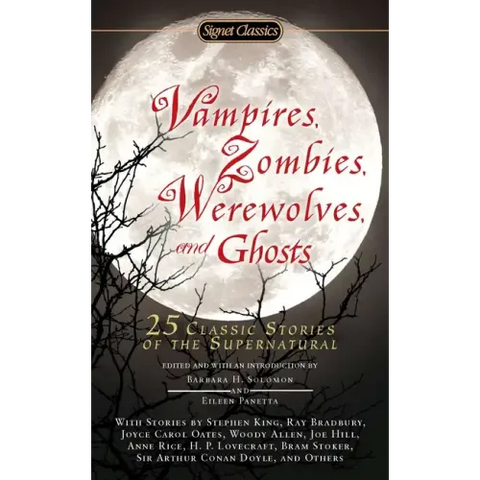 Vampires, Zombies, Werewolves and Ghosts: 25 Classic Stories of the Supernatural
