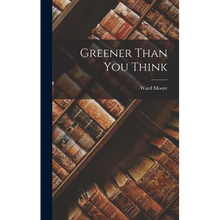 Greener Than You Think - Hardcover