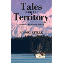 Tales from the Territory: Stories of Southeast Alaska