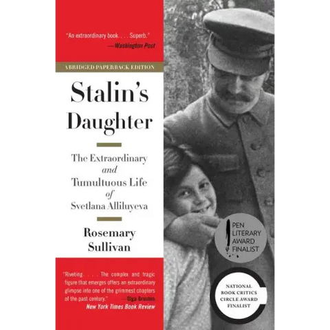 Stalin's Daughter: The Extraordinary and Tumultuous Life of Svetlana Alliluyeva