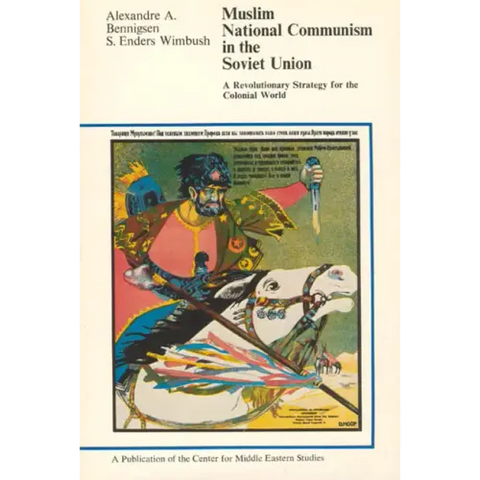 Muslim National Communism in the Soviet Union: A Revolutionary Strategy for the Colonial World