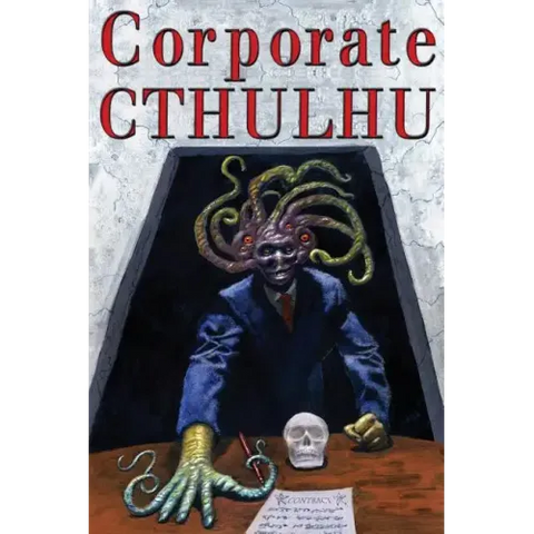 Corporate Cthulhu: Lovecraftian Tales of Bureaucratic Nightmare