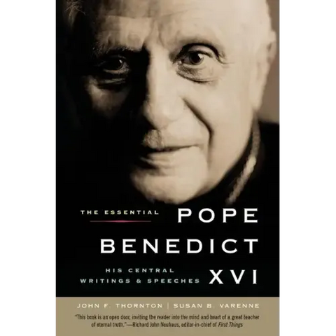 The Essential Pope Benedict XVI: His Central Writings and Speeches