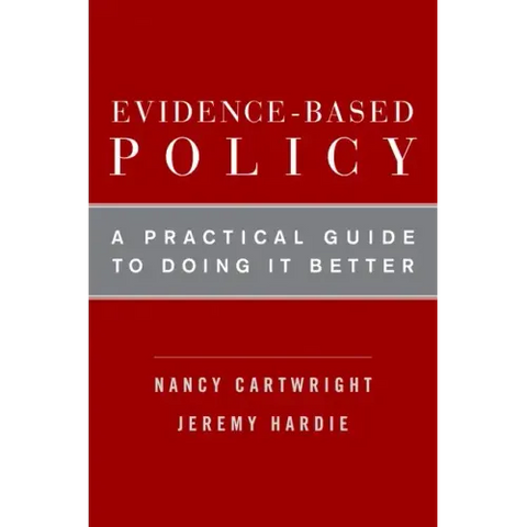 Evidence-Based Policy: A Practical Guide to Doing It Better