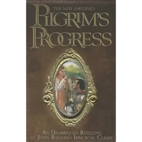 The New Amplified Pilgrim's Progress: An Unabridged Re-telling of John Bunyan's Immortal Classic