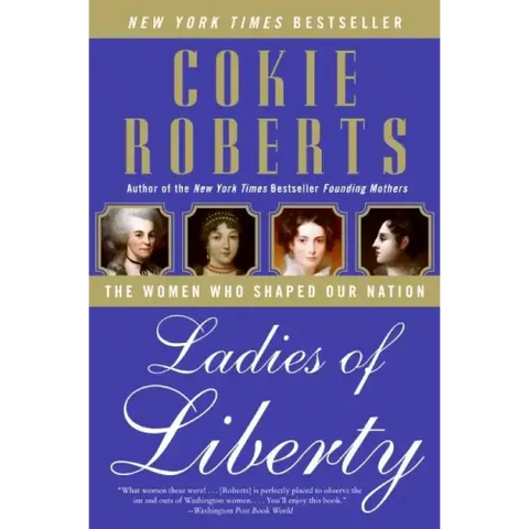 Ladies of Liberty: The Women Who Shaped Our Nation