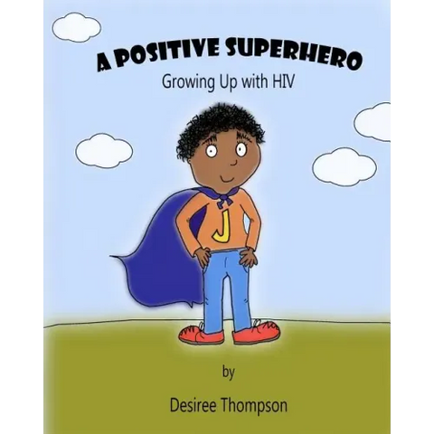 A Positive Superhero: Growing Up with HIV