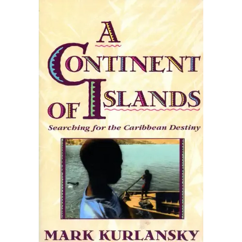 A Continent of Islands: Searching for the Caribbean Destiny