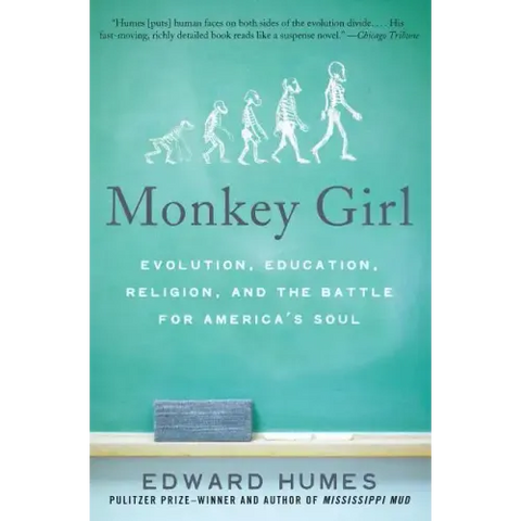 Monkey Girl: Evolution, Education, Religion, and the Battle for America's Soul
