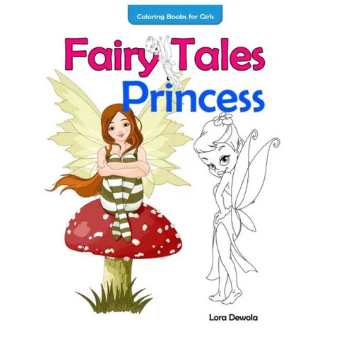 Coloring Books for Girls Fairy Tales & Princess: inspirational coloring book, coloring books for girls ages 4-8, coloring books for Grown Ups, Boys