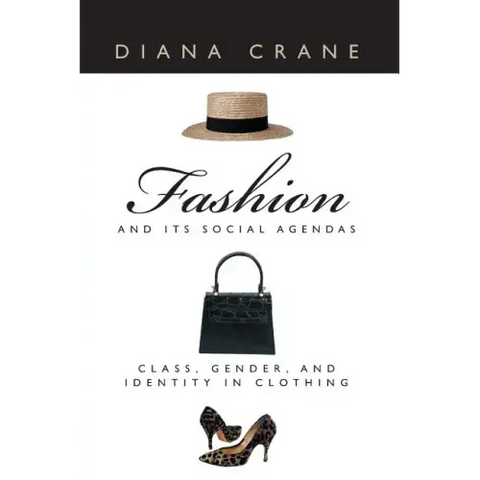 Fashion and Its Social Agendas: Class, Gender, and Identity in Clothing