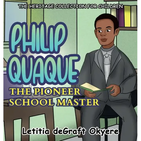 Philip Quaque: The Pioneer School Master