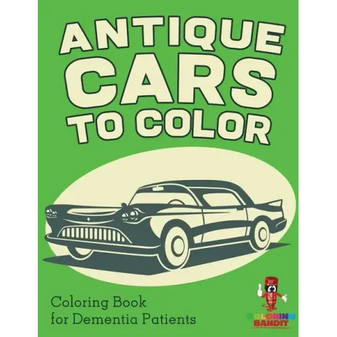 Antique Cars to Color: Coloring Book for Dementia Patients