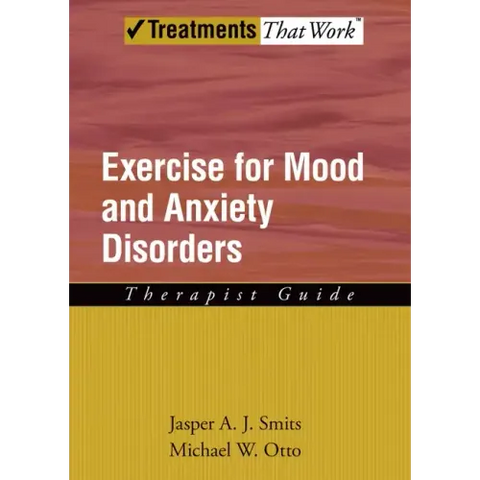 Exercise for Mood and Anxiety Disorders: Therapist Guide