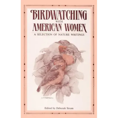 Birdwatching with American Women: A Selection of Nature Writings