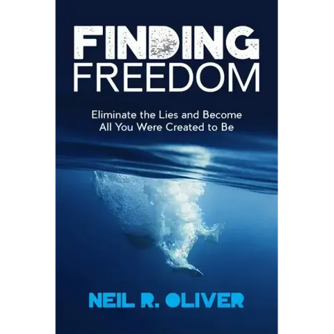 Finding Freedom: Eliminate the Lies and Become All You Were Created to Be