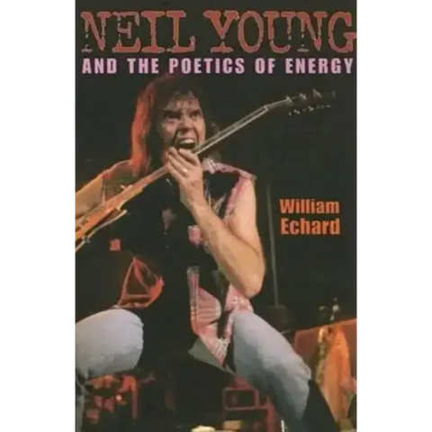 Neil Young and the Poetics of Energy