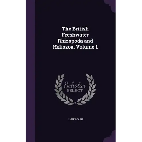 The British Freshwater Rhizopoda and Heliozoa, Volume 1