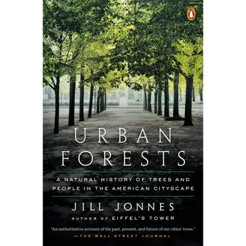 Urban Forests: A Natural History of Trees and People in the American Cityscape
