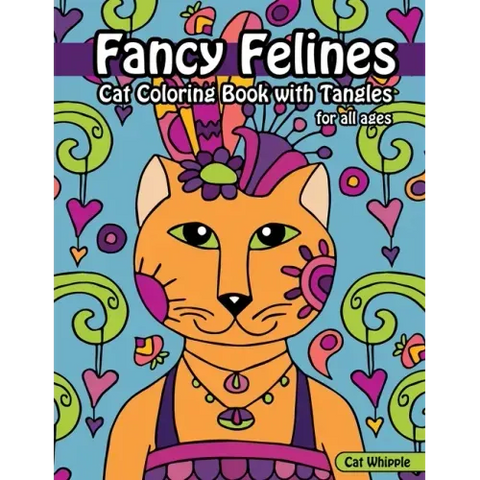 Fancy Felines Cat Coloring Book with Tangles: coloring books for tweens, creative cat coloring book with cats to color in and tangle patterns for all