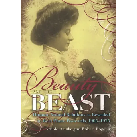 Beauty and the Beast: Human-Animal Relations as Revealed in Real Photo Postcards, 1905-1935