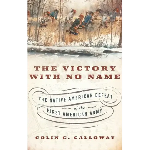 Victory with No Name: The Native American Defeat of the First American Army