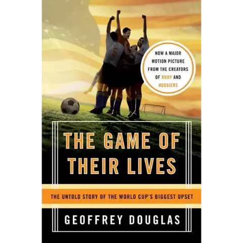 The Game of Their Lives: The Untold Story of the World Cup's Biggest Upset