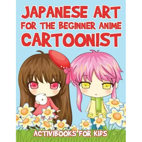 Japanese Art for the Beginner Anime Cartoonist