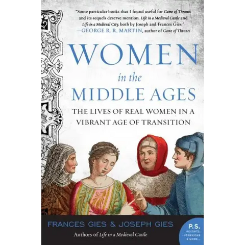 Women in the Middle Ages: The Lives of Real Women in a Vibrant Age of Transition