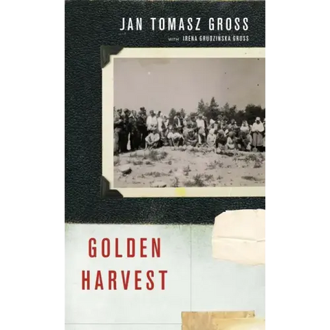 Golden Harvest: Events at the Periphery of the Holocaust