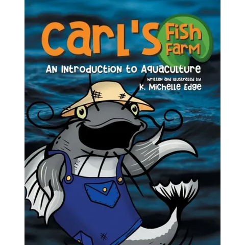 Carl's Fish Farm: An Introduction to Aquaculture: A children's educational, rhyming picture book