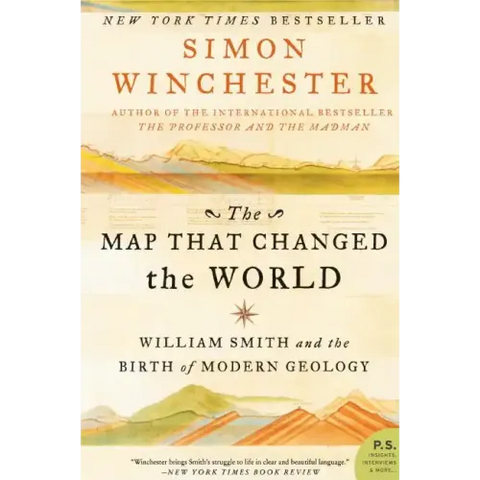 The Map That Changed the World: William Smith and the Birth of Modern Geology