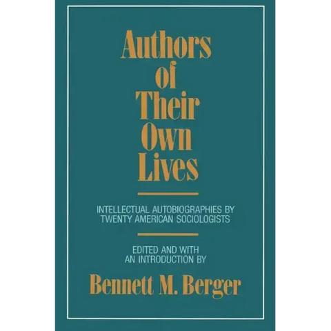 Authors of Their Own Lives: Intellectual Autobiographies by Twenty American Sociologists