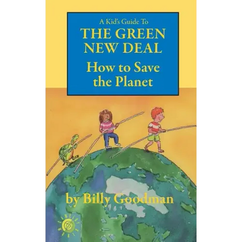 A Kid's Guide to the Green New Deal: How to Save the Planet