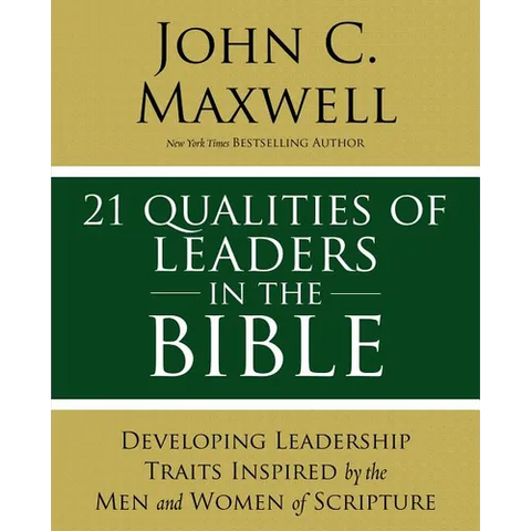 21 Qualities of Leaders in the Bible: Key Leadership Traits of the Men and Women in Scripture