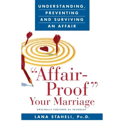 Affair-Proof Your Marriage: Understanding, Preventing and Surviving an Affair