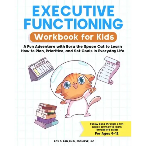 Executive Functioning Workbook for Kids: A Fun Adventure with Bora the Space Cat to Learn How to Plan, Prioritize, and Set Goals in Everyday Life