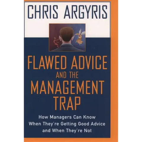 Flawed Advice and the Management Trap: How Managers Can Know When They're Getting Good Advice and When They're Not