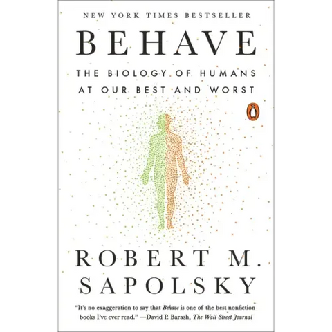 Behave: The Biology of Humans at Our Best and Worst