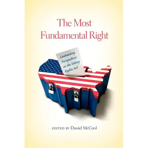 The Most Fundamental Right: Contrasting Perspectives on the Voting Rights Act