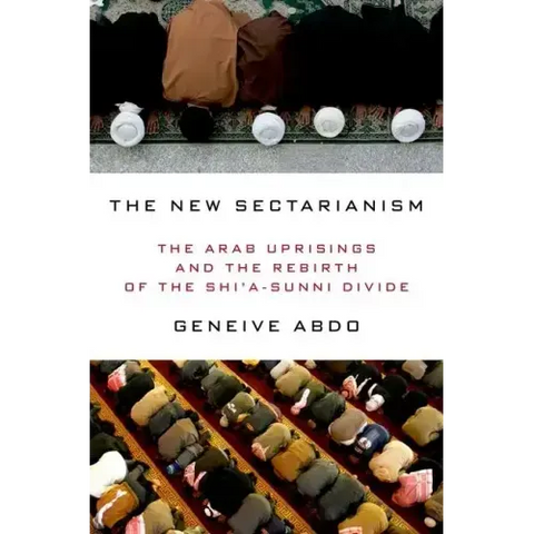 New Sectarianism: The Arab Uprisings and the Rebirth of the Shi'a-Sunni Divide