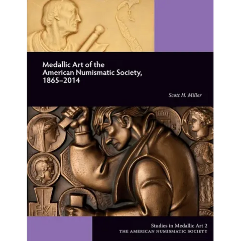 Medallic Art of the American Numismatic Society, 1865-2014