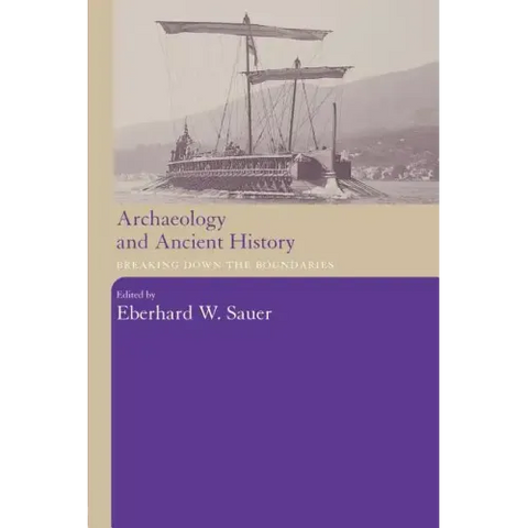 Archaeology and Ancient History: Breaking Down the Boundaries