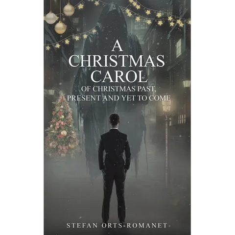 A Christmas Carol: Of Christmas Past, Present and Yet to Come