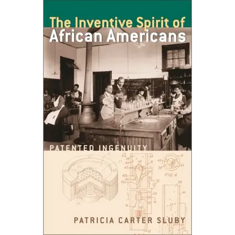 The Inventive Spirit of African Americans: Patented Ingenuity