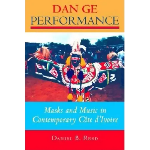 Dan GE Performance: Masks and Music in Contemporary Côte d'Ivoire